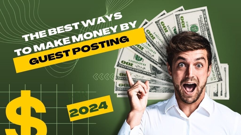 The Best Ways to Make Money by Guest Posting