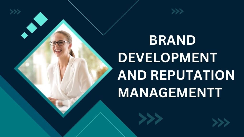 Brand Development And Reputation Management